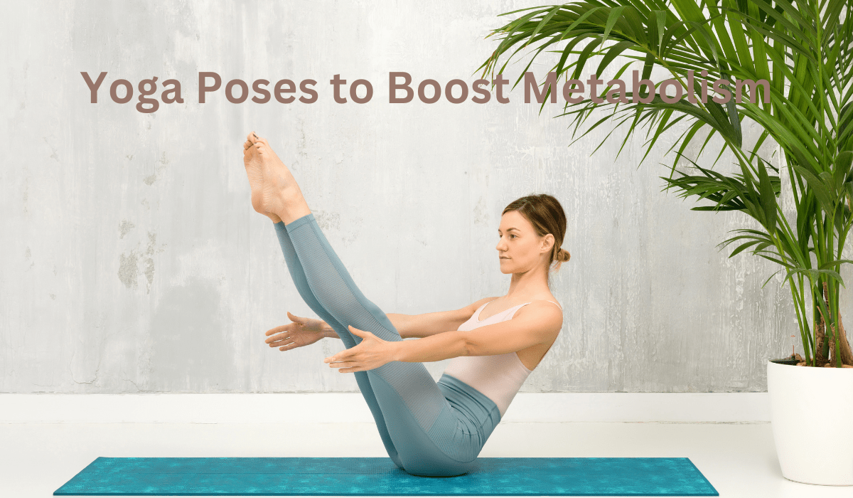 8 Yoga Poses to Boost Metabolism and Enhance Well-being