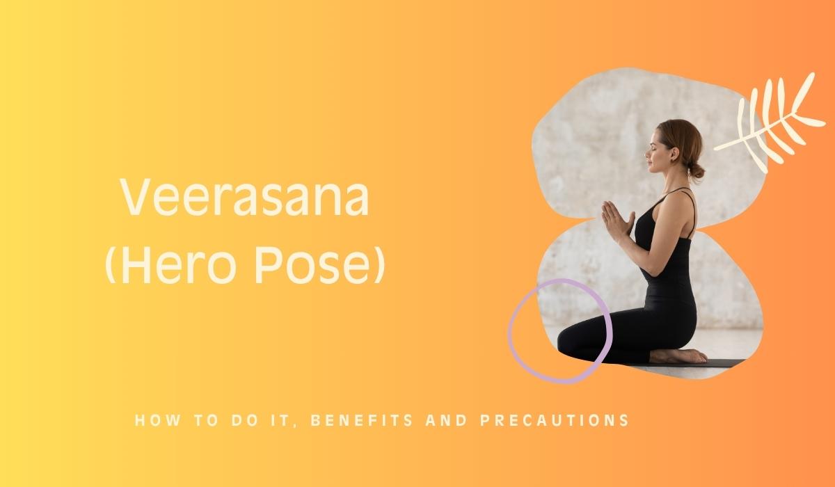 Read more about the article Veerasana (Hero Pose): How to Do It, Benefits & Precautions